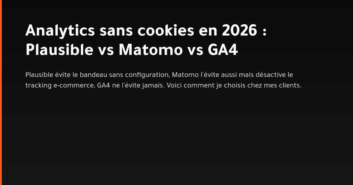 Comparatif Plausible, Matomo et Google Analytics 4 pour mesurer son audience sans bandeau cookies en 2026