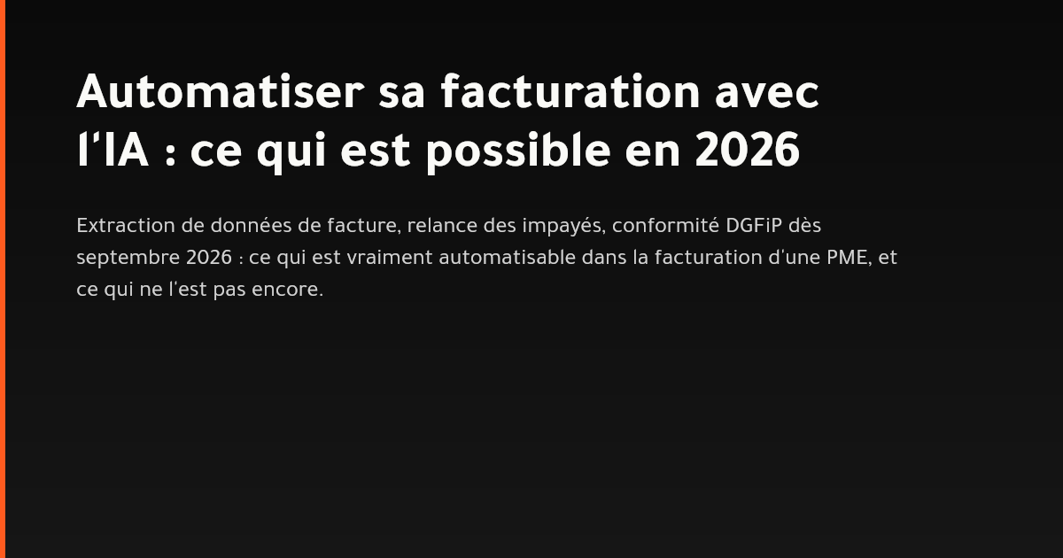 Automatisation de la facturation par IA pour une PME française en 2026
