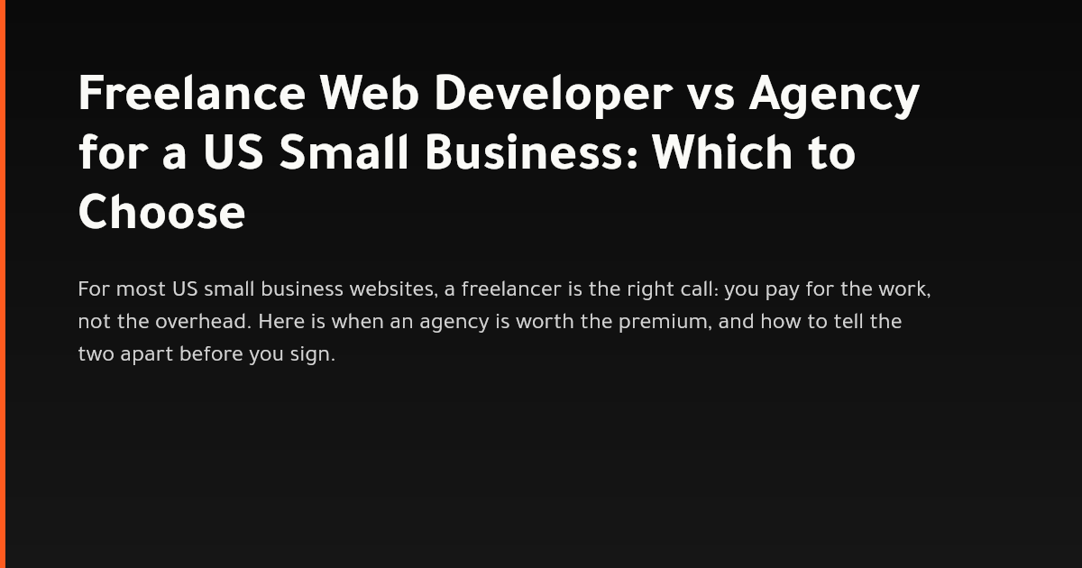 Freelance web developer versus agency comparison for a US small business in 2026