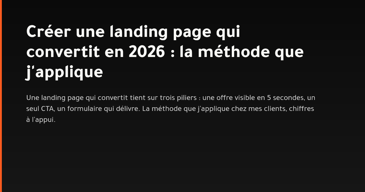 Structure d'une landing page qui convertit : offre, appel à l'action unique, formulaire court