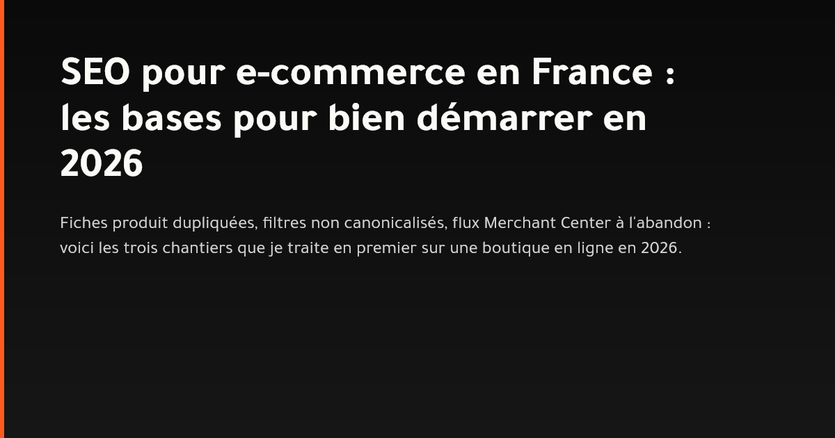 Les trois chantiers SEO prioritaires pour une boutique en ligne française en 2026