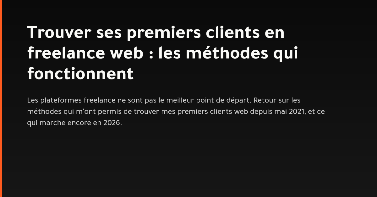 Méthodes concrètes pour trouver ses premiers clients en freelance web en 2026