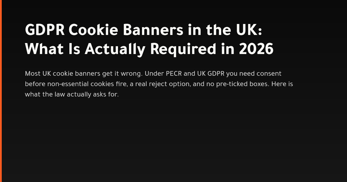 UK cookie consent banner requirements under PECR and UK GDPR in 2026