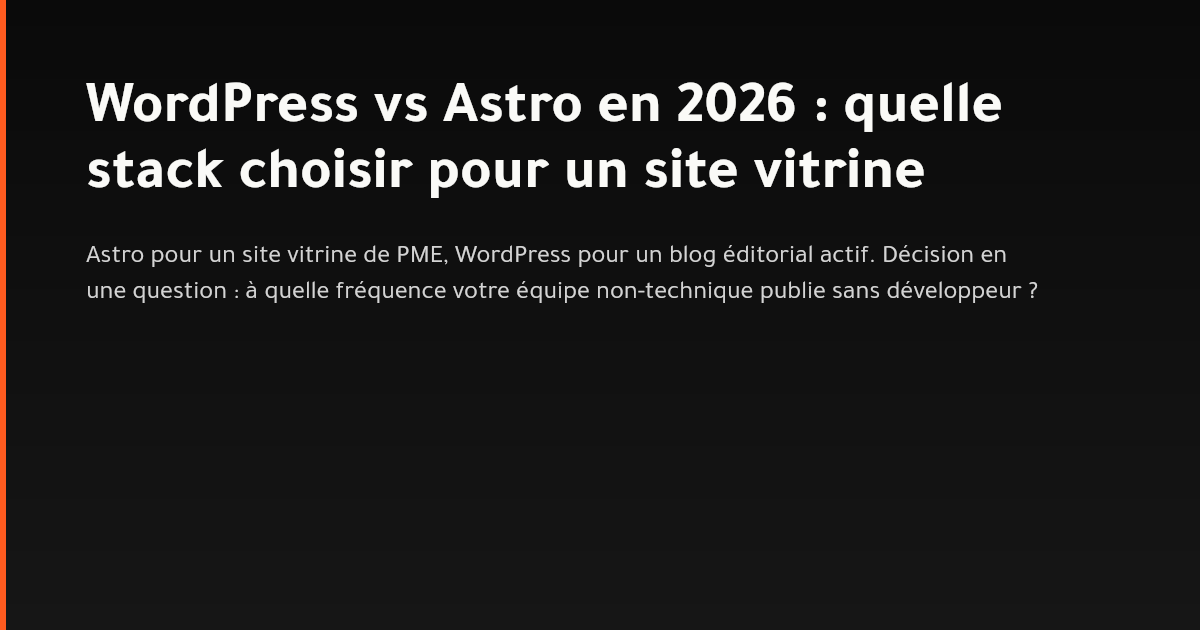 Comparaison stack WordPress vs Astro pour un site vitrine en 2026